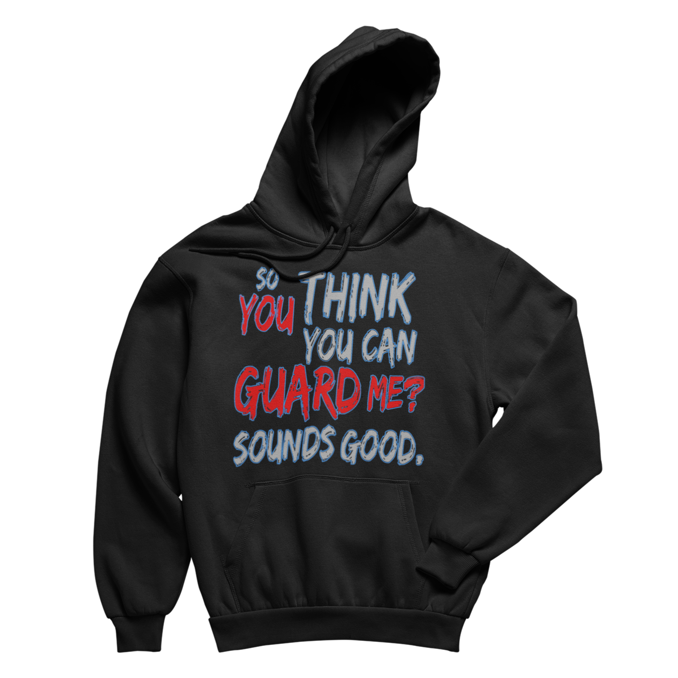 You Think You Can Guard Me Hoodie