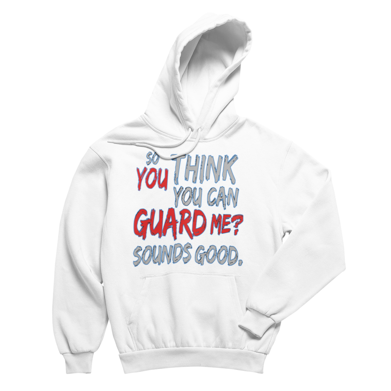 You Think You Can Guard Me Hoodie