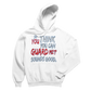 You Think You Can Guard Me Hoodie